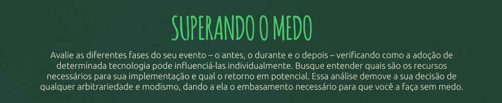 Os 5 maiores medos na adoção de tecnologias em eventos - Parte 7