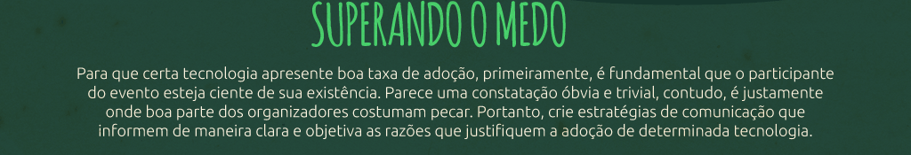 Os 5 maiores medos na adoção de tecnologias em eventos - Parte 9