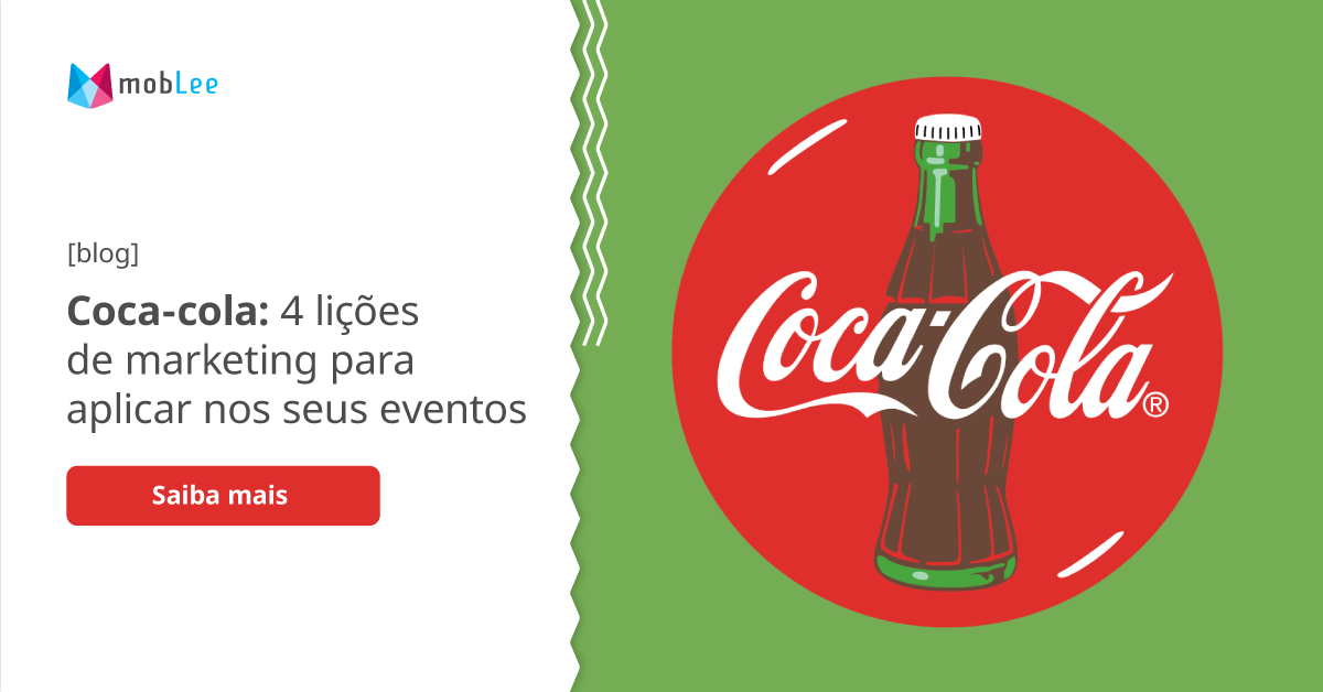 Coca-Cola: 4 lições de marketing para aplicar nos seus eventos | mobLee