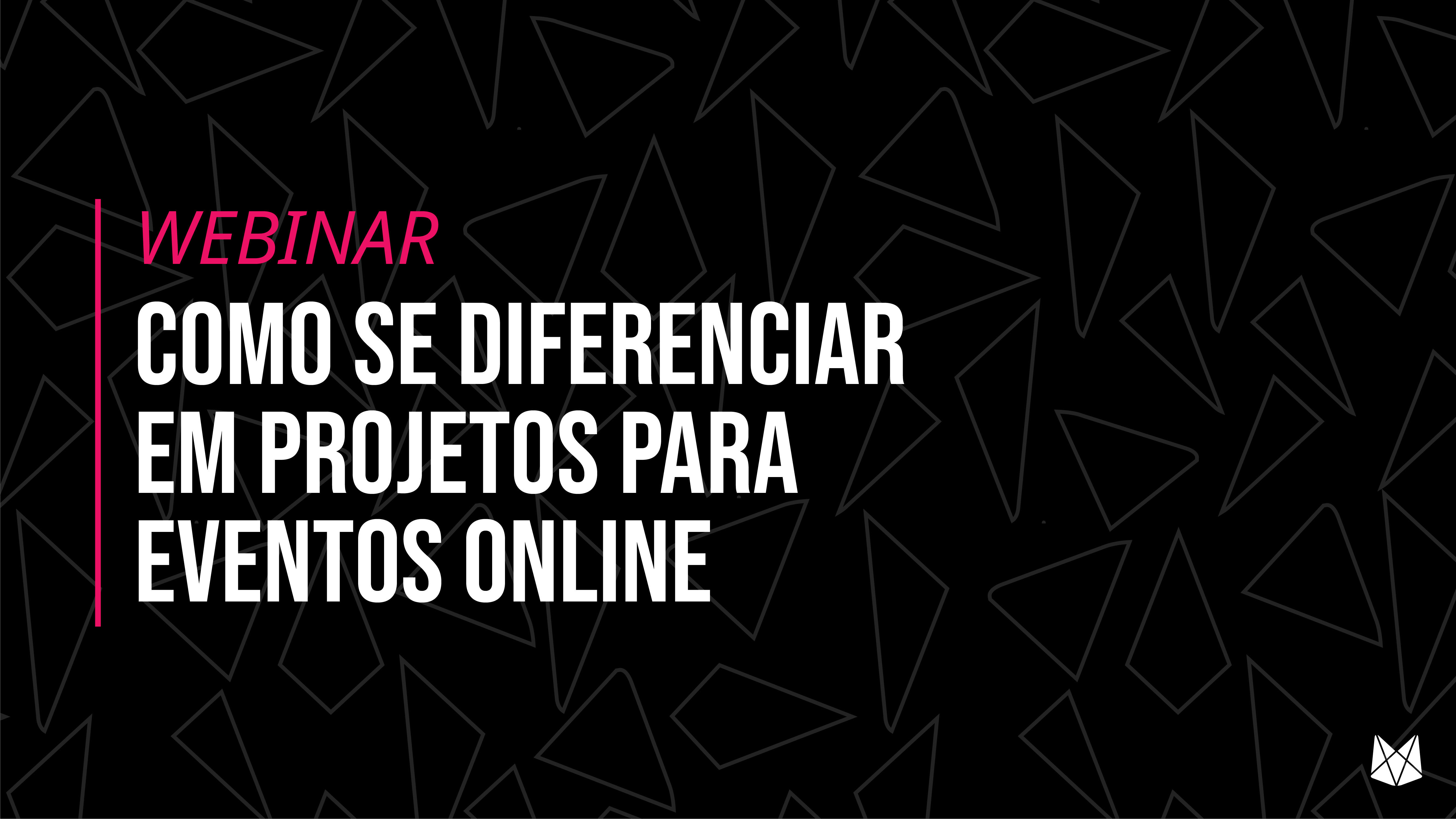 [Webinar] Agência - Como se diferenciar em projetos para eventos online